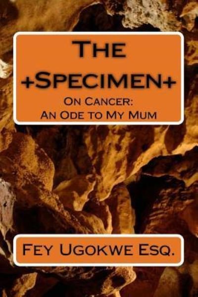 The Specimen - Fey Ugokwe Esq - Books - Createspace Independent Publishing Platf - 9781719134583 - May 13, 2018