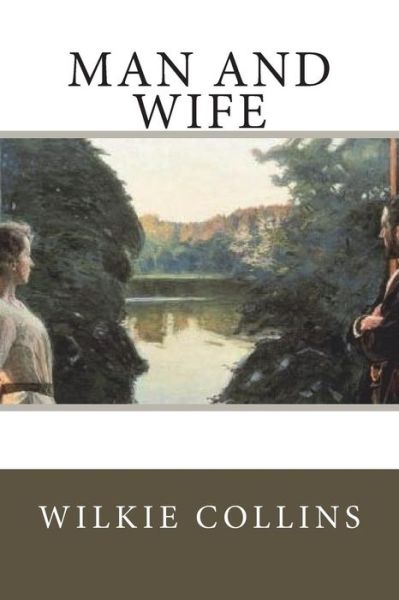 Man and Wife - Wilkie Collins - Books - Createspace Independent Publishing Platf - 9781721973583 - June 27, 2018