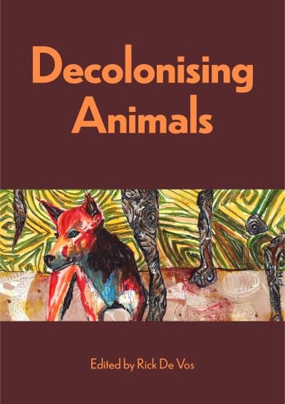 Cover for Decolonising Animals - Animal Politics (Paperback Book) (2023)