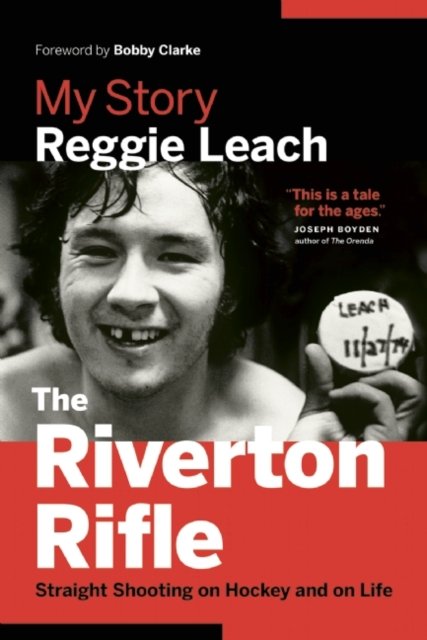 Cover for Reggie Leach · The Riverton Rifle: My Story: Straight Shooting on Hockey and on Life (Paperback Book) (2016)