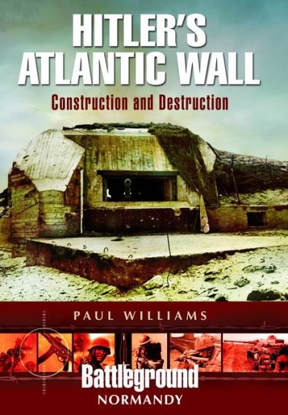 Cover for Paul Williams · Hitler's Atlantic Wall: Normandy: Construction and Destruction (Paperback Book) (2013)