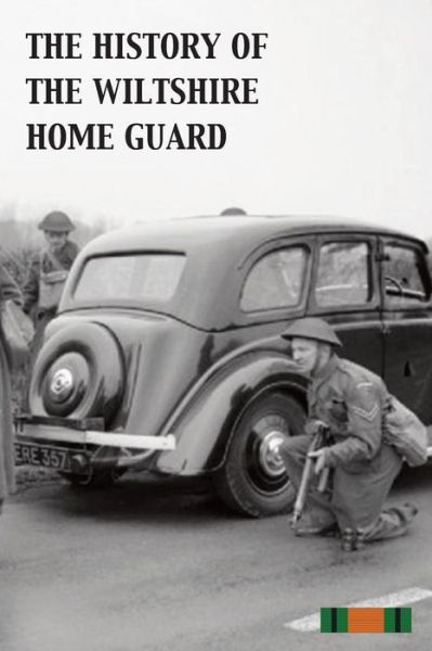 Cover for E a Mackay · The History of the Wiltshire Home Guard 1940 - 45 (Paperback Book) (2014)