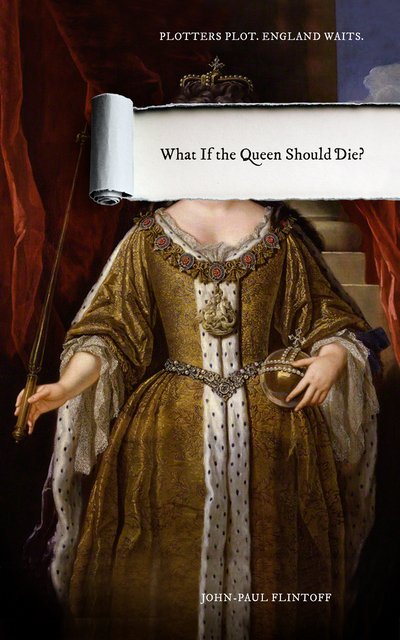 Cover for John-Paul Flintoff · What If the Queen Should Die? (Innbunden bok) (2016)
