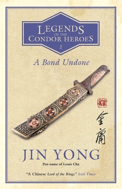 Cover for Jin Yong · A Bond Undone: Legends of the Condor Heroes Vol. 2 - Legends of the Condor Heroes (Taschenbuch) (2019)