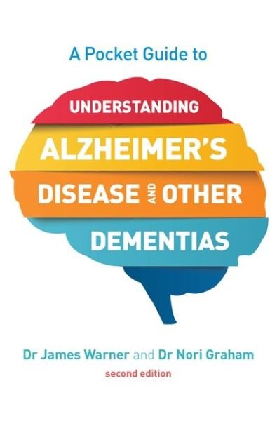 Cover for James Warner · A Pocket Guide to Understanding Alzheimer's Disease and Other Dementias, Second Edition (Paperback Bog) [2 Revised edition] (2018)