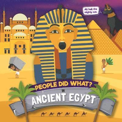 In Ancient Egypt - People Did What...? - Shalini Vallepur - Kirjat - BookLife Publishing - 9781786378583 - perjantai 1. marraskuuta 2019