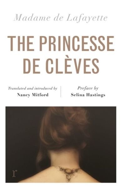 Cover for Madame de Lafayette · The Princesse de Cleves (riverrun editions): Nancy Mitford's sparkling translation of the famous French classic in a beautiful new edition (Paperback Book) (2018)