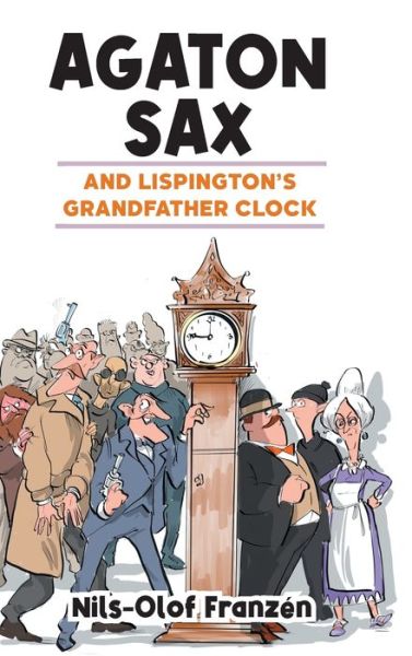 Cover for Nils-Olof Franzen · Agaton Sax and Lispington's Grandfather Clock (Hardcover Book) (2022)