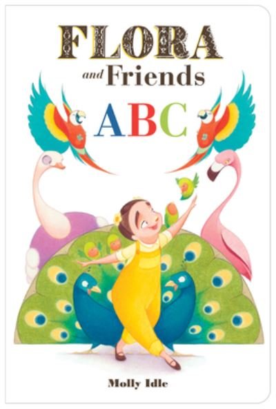 Flora and Friends ABC - Molly Idle - Livros - Chronicle Books - 9781797200583 - 9 de novembro de 2023