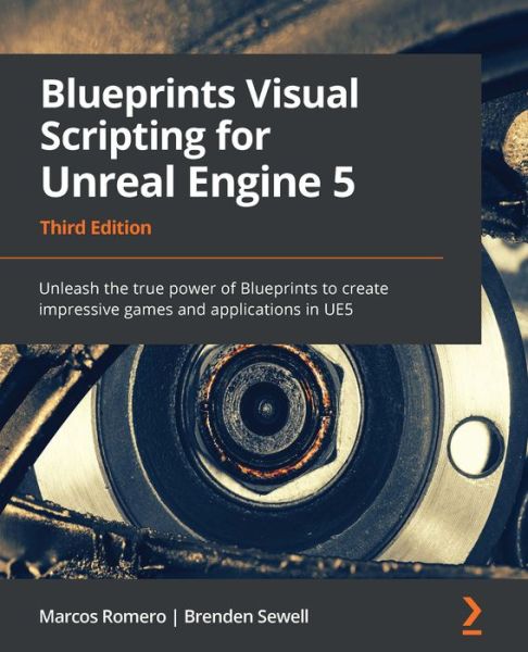 Cover for Marcos Romero · Blueprints Visual Scripting for Unreal Engine 5: Unleash the true power of Blueprints to create impressive games and applications in UE5 (Paperback Book) [3 Revised edition] (2022)