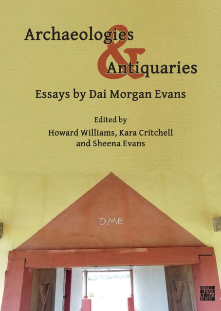 Cover for David Morgan Evans · Archaeologies &amp; Antiquaries: Essays by Dai Morgan Evans (Paperback Book) (2022)