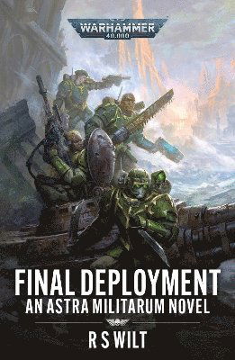 Final Deployment - Warhammer 40,000 - R.S Wilt - Books - Games Workshop Ltd - 9781804076583 - August 28, 2025