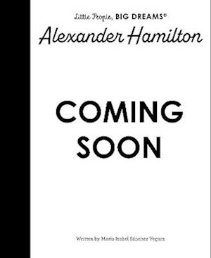 Cover for Maria Isabel Sanchez Vegara · Alexander Hamilton - Little People, BIG DREAMS (Hardcover Book) (2026)