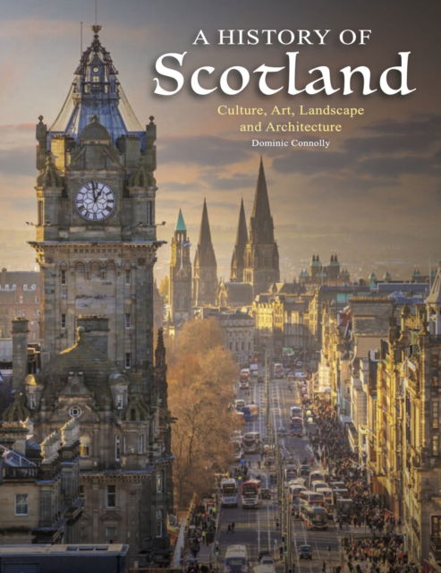 Cover for Dominic Connolly · A History of Scotland - History in Photographs (Hardcover Book) (2024)