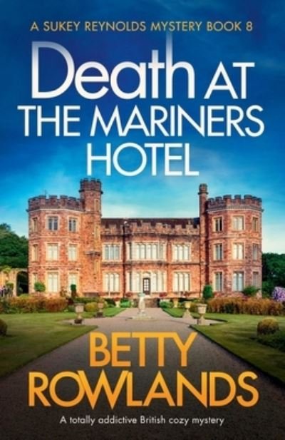 Cover for Betty Rowlands · Death at the Mariners Hotel: A totally addictive British cozy mystery - Sukey Reynolds Mystery (Pocketbok) (2019)
