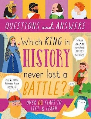 Cover for Rachel Moss · Which King in History Never Lost a Battle? - Lift-the-Flap Questions &amp; Answers Board Book (Hardcover Book) (2023)