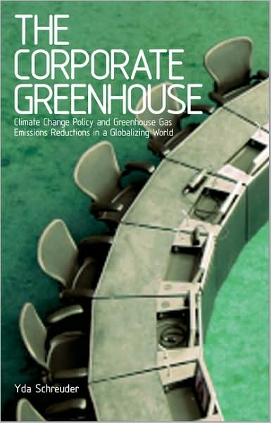 Doctor Yda Schreuder · The Corporate Greenhouse: Climate Change Policy in a Globalizing World (Paperback Book) (2009)