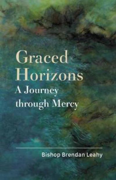 Cover for Brendan Leahy · Graced Horizons: A Journey Through Mercy (Paperback Book) (2017)