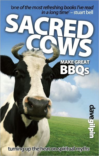 Cover for Dave Gilpin · Sacred Cows Make Great Bbqs: Turning up the Heat on Spiritual Myths (Paperback Book) (2009)