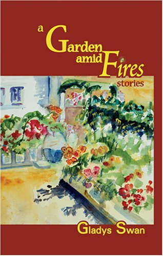 Cover for Gladys Swan · A Garden amid Fires: Stories (Paperback Book) (2007)