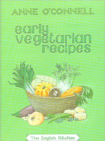 Cover for Anne O'Connell · Early Vegetarian Recipes - The English Kitchen (Pocketbok) (2008)