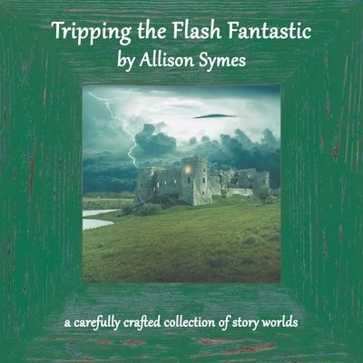 Cover for Allison Symes · Tripping the Flash Fantastic (Paperback Book) (2020)