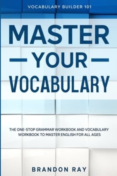 Cover for Brandon Ray · Vocabulary Builder: MASTER YOUR VOCABULARY - The One-Stop Grammar Workbook and Vocabulary Workbook To Master English For All Ages (Paperback Book) (2023)