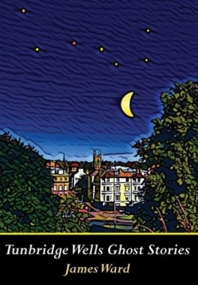 Cover for James Ward · Tunbridge Wells Ghost Stories (Bog) (2022)