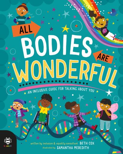 All Bodies Are Wonderful: An Inclusive Guide for Talking About You - Science and Society - Beth Cox - Książki - b small publishing limited - 9781913918583 - 1 września 2023