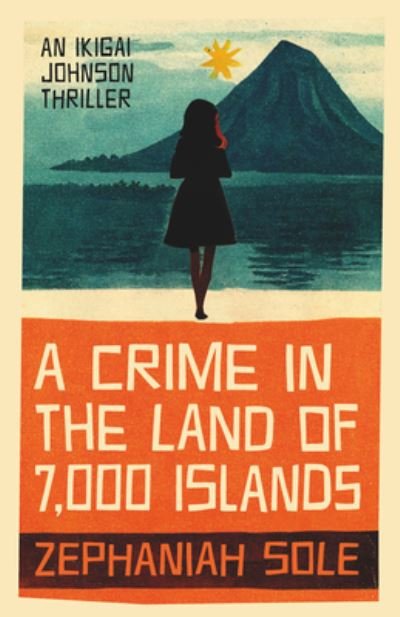 Cover for Zephaniah Sole · A Crime In The Land of 7,000 Islands (Taschenbuch) (2023)