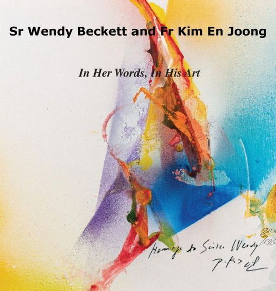 Cover for Sister Wendy Beckett · Sr Wendy Becket and Fr Kim En Joong: In Her Words, in His Art (Hardcover Book) (2019)