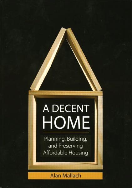 Cover for Alan Mallach · A Decent Home: Planning, Building, and Preserving Affordable Housing (Paperback Book) (2009)