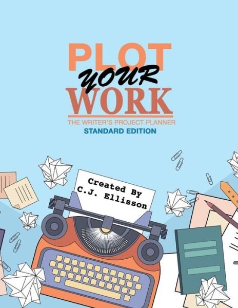 Cover for C J Ellisson · Plot Your Work (Paperback Book) [Standard edition] (2018)