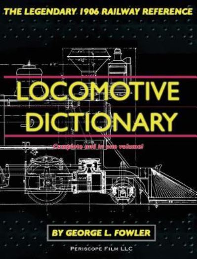 Cover for George L Fowler · Locomotive Dictionary (Hardcover Book) (2017)