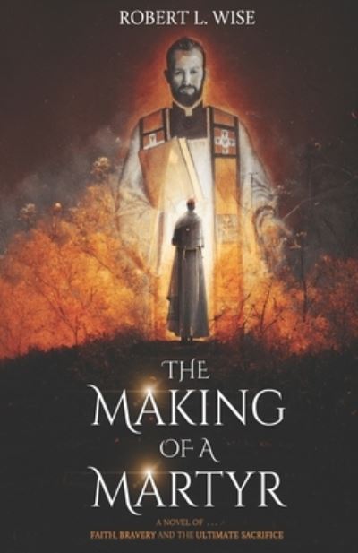 Cover for Robert L. Wise · Making of a Martyr (Bok) (2022)