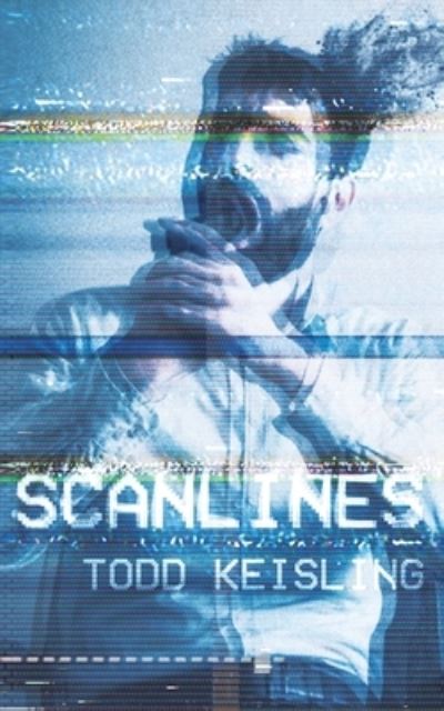 Cover for Todd Keisling · Scanlines (Paperback Book) (2021)