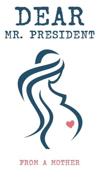 Cover for From A Mother · Dear Mr. President (Inbunden Bok) (2018)