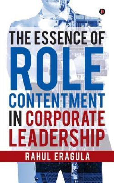 Cover for Rahul Eragula · The Essence of Role Contentment in Corporate Leadership (Paperback Book) (2016)