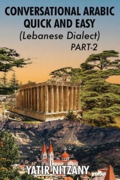 Cover for Yatir Nitzany · Conversational Arabic Quick and Easy - Lebanese Dialect - PART 2 (Bok) (2022)