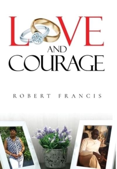 Cover for Robert Francis · Love and Courage (Hardcover bog) (2020)