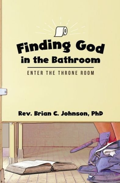 Cover for Brian C Johnson · Finding God in the Bathroom (Paperback Book) (2020)