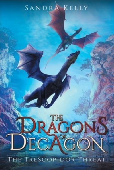 Cover for Sandra Kelly · The Dragons of Decagon (Paperback Book) (2021)