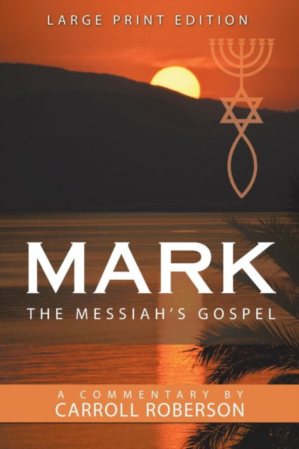 Cover for Carroll Roberson · Mark the Messiah's Gospel (Paperback Book) (2019)