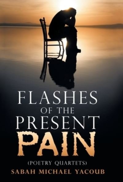 Cover for Sabah Michael Yacoub · Flashes of the Present Pain (Innbunden bok) (2019)