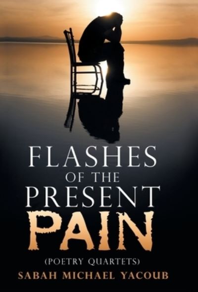 Cover for Sabah Michael Yacoub · Flashes of the Present Pain (Inbunden Bok) (2019)