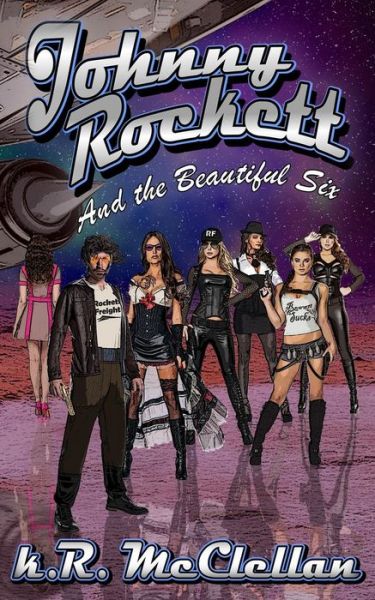 Cover for K R McClellan · Johnny Rockett and the Beautiful Six (Paperback Book) (2018)