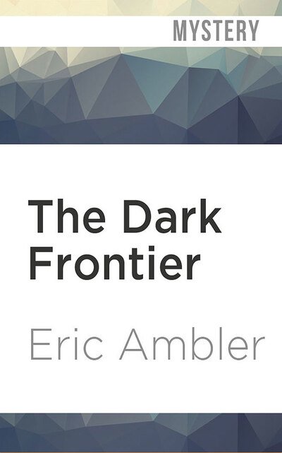 Cover for Eric Ambler · The Dark Frontier (CD) (2020)