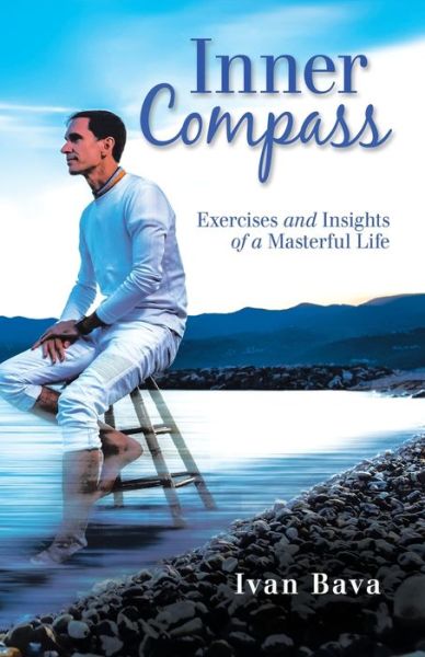 Cover for Ivan Bava · Inner Compass: Exercises and Insights of a Masterful Life (Paperback Book) (2020)