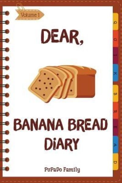 Cover for Pupado Family · Dear, Banana Bread Diary (Paperback Book) (2018)