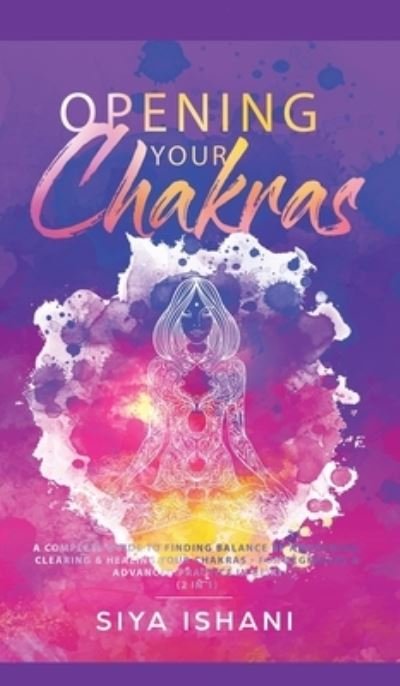 Cover for Siya Ishani · Opening your Chakras (Hardcover bog) (2020)